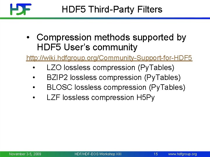 HDF 5 Third-Party Filters • Compression methods supported by HDF 5 User’s community http: