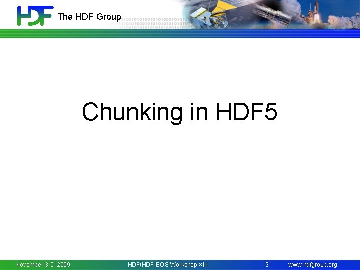 The HDF Group Chunking in HDF 5 November 3 -5, 2009 HDF/HDF-EOS Workshop XIII
