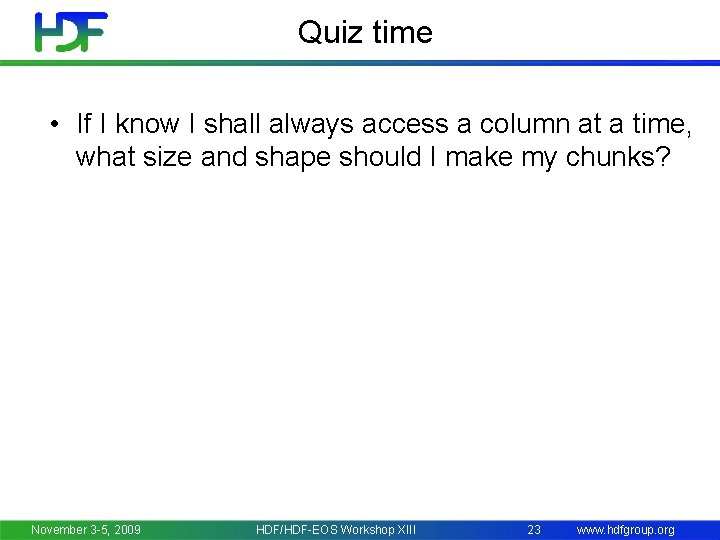 Quiz time • If I know I shall always access a column at a