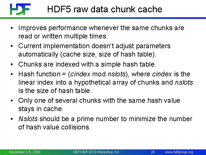 HDF 5 raw data chunk cache • Improves performance whenever the same chunks are