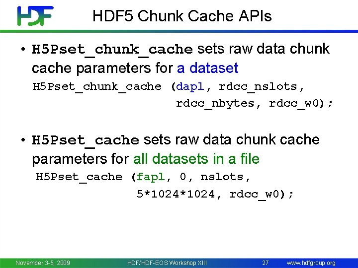 HDF 5 Chunk Cache APIs • H 5 Pset_chunk_cache sets raw data chunk cache