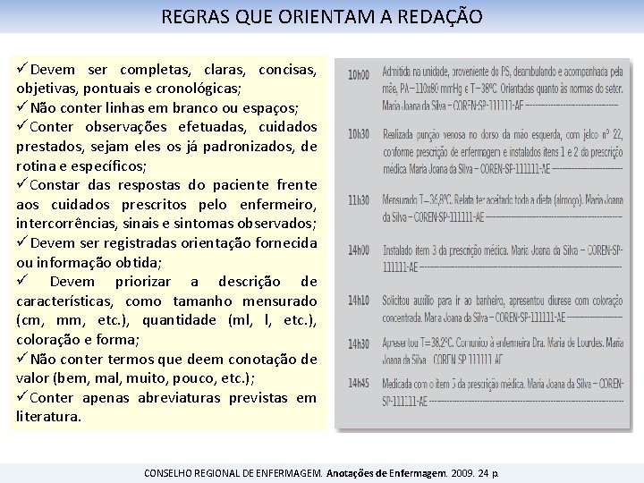 REGRAS QUE ORIENTAM A REDAÇÃO üDevem ser completas, claras, concisas, objetivas, pontuais e cronológicas;