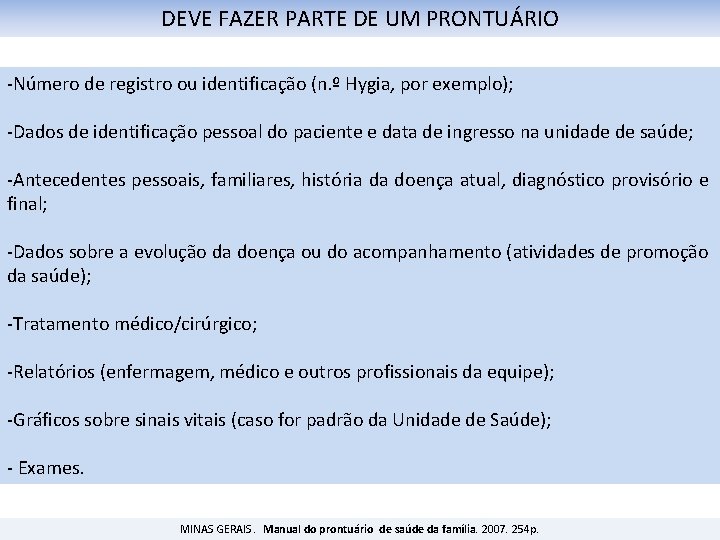 DEVE FAZER PARTE DE UM PRONTUÁRIO -Número de registro ou identificação (n. º Hygia,