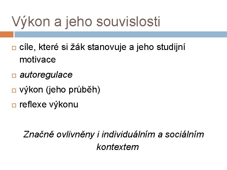 Výkon a jeho souvislosti cíle, které si žák stanovuje a jeho studijní motivace autoregulace