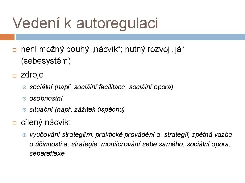 Vedení k autoregulaci není možný pouhý „nácvik“; nutný rozvoj „já“ (sebesystém) zdroje sociální (např.