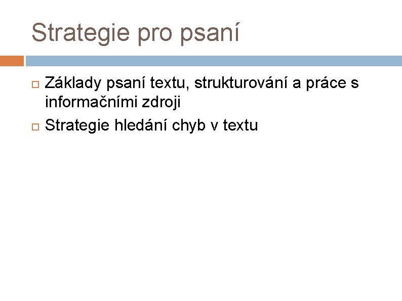 Strategie pro psaní Základy psaní textu, strukturování a práce s informačními zdroji Strategie hledání