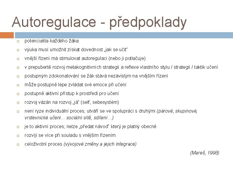 Autoregulace - předpoklady potencialita každého žáka výuka musí umožnit získat dovednost „jak se učit“