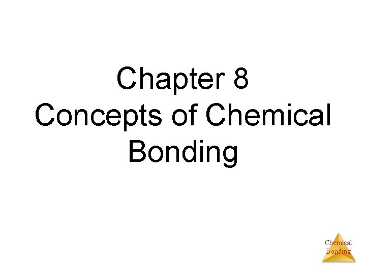 Chapter 8 Concepts of Chemical Bonding 