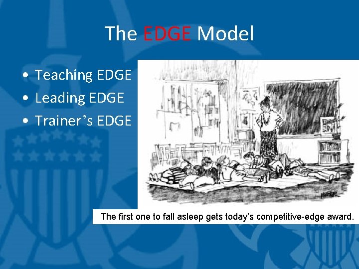 The EDGE Model • Teaching EDGE • Leading EDGE • Trainer’s EDGE The first