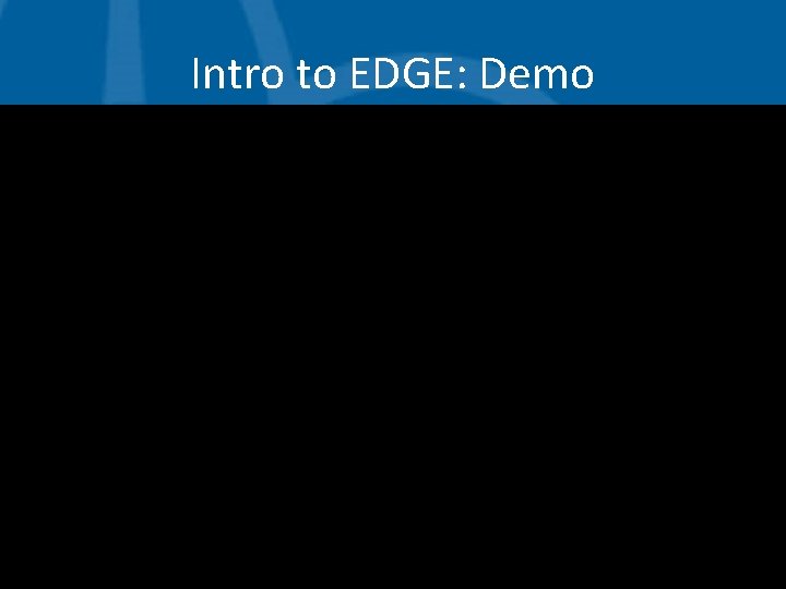 Intro to EDGE: Demo 