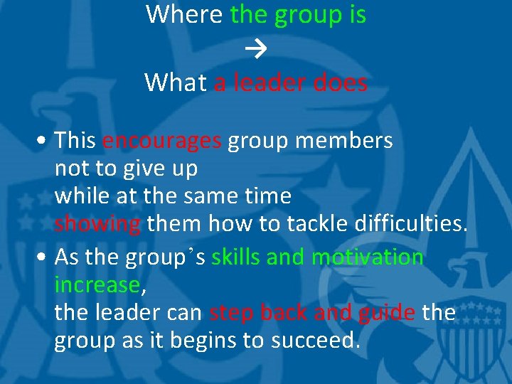 Where the group is → What a leader does • This encourages group members