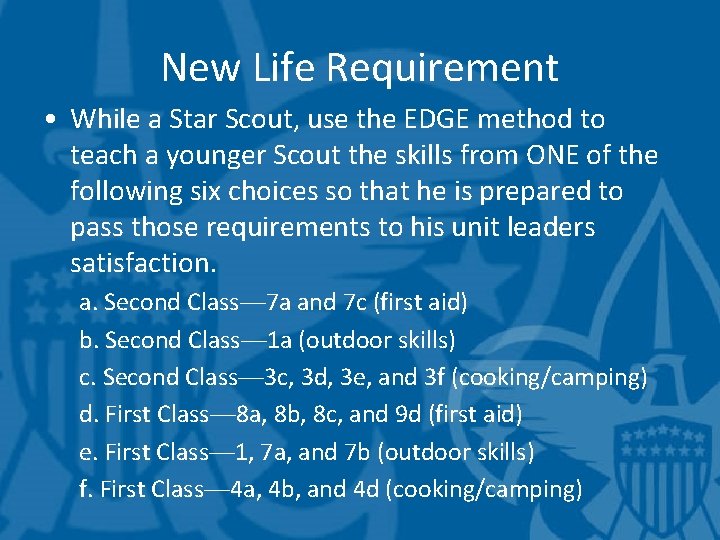 New Life Requirement • While a Star Scout, use the EDGE method to teach