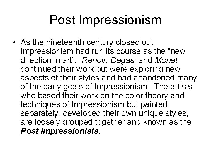 Post Impressionism • As the nineteenth century closed out, Impressionism had run its course Post Impressionism • As the nineteenth century closed out, Impressionism had run its course