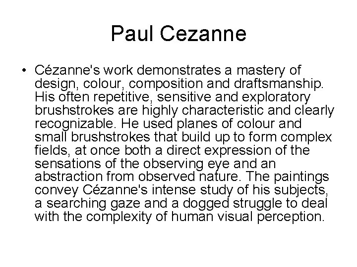 Paul Cezanne • Cézanne's work demonstrates a mastery of design, colour, composition and draftsmanship.