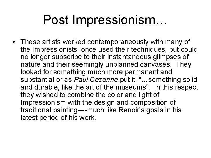 Post Impressionism… • These artists worked contemporaneously with many of the Impressionists, once used