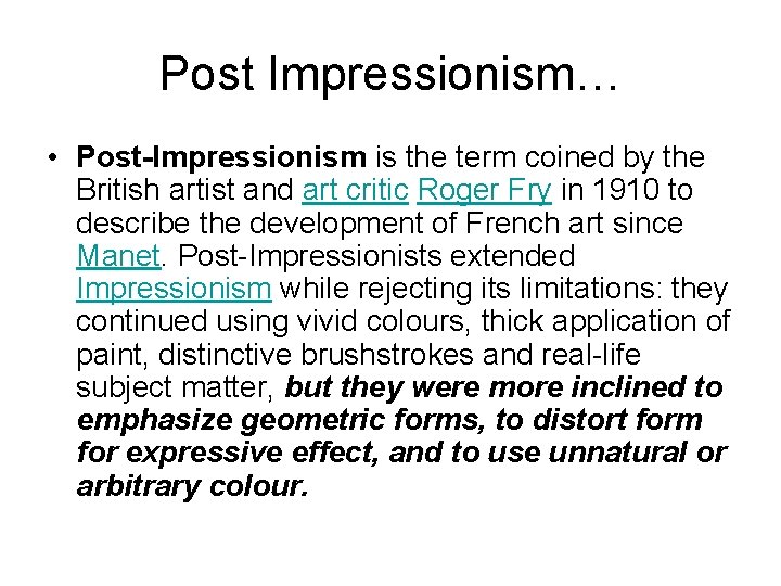 Post Impressionism… • Post-Impressionism is the term coined by the British artist and art