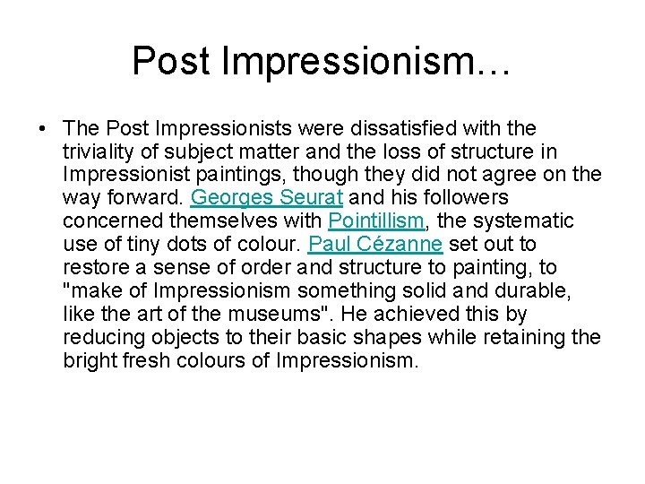 Post Impressionism… • The Post Impressionists were dissatisfied with the triviality of subject matter