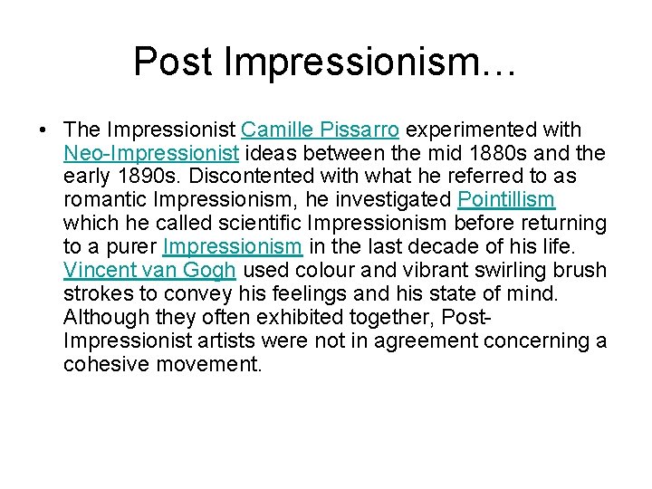 Post Impressionism… • The Impressionist Camille Pissarro experimented with Neo-Impressionist ideas between the mid