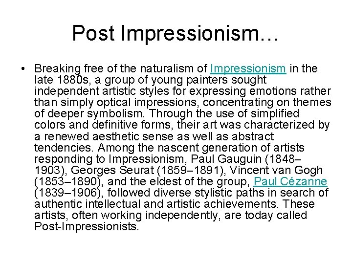 Post Impressionism… • Breaking free of the naturalism of Impressionism in the late 1880