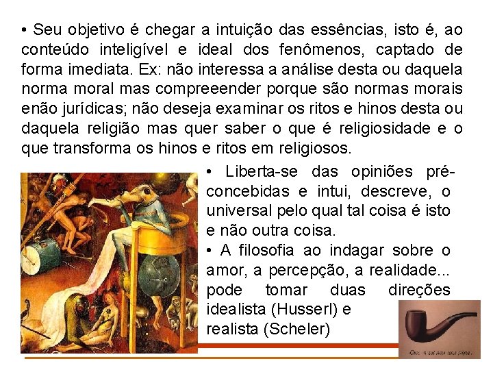  • Seu objetivo é chegar a intuição das essências, isto é, ao conteúdo