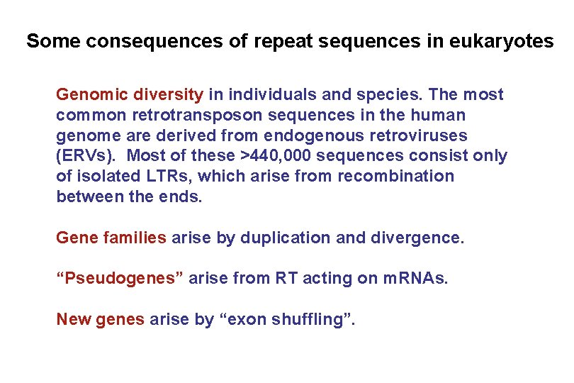 Some consequences of repeat sequences in eukaryotes Genomic diversity in individuals and species. The