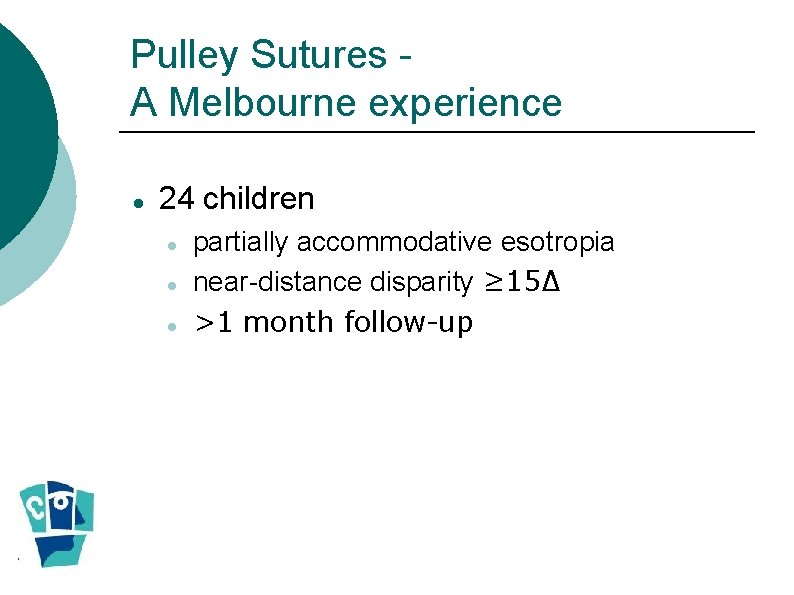 Pulley Sutures A Melbourne experience 24 children partially accommodative esotropia near-distance disparity ≥ 15∆