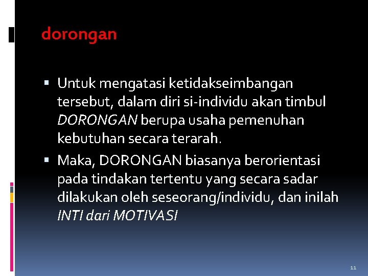 dorongan Untuk mengatasi ketidakseimbangan tersebut, dalam diri si-individu akan timbul DORONGAN berupa usaha pemenuhan