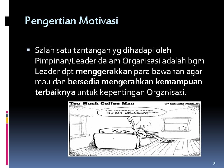 Pengertian Motivasi Salah satu tantangan yg dihadapi oleh Pimpinan/Leader dalam Organisasi adalah bgm Leader
