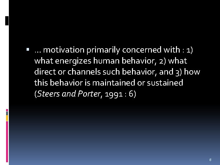  … motivation primarily concerned with : 1) what energizes human behavior, 2) what