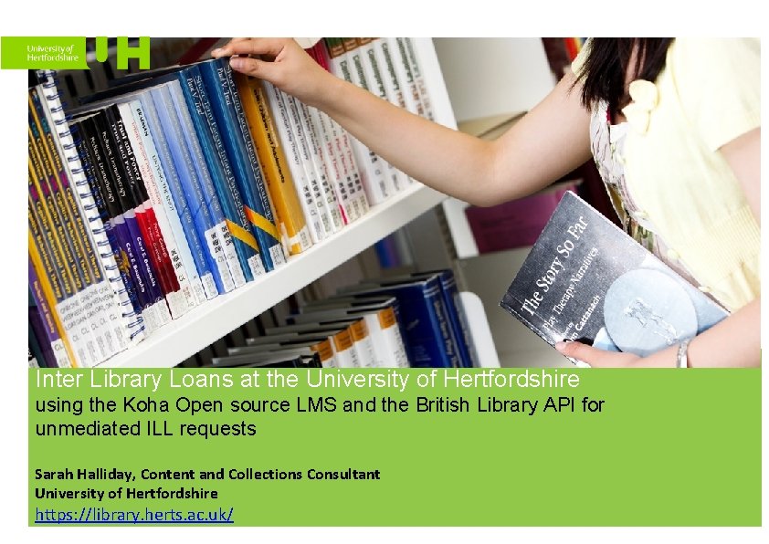 Inter Library Loans at the University of Hertfordshire using the Koha Open source LMS