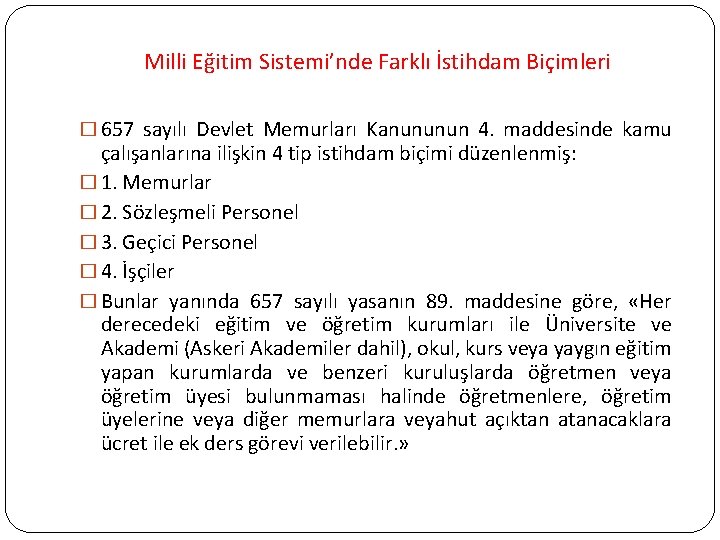 Milli Eğitim Sistemi’nde Farklı İstihdam Biçimleri � 657 sayılı Devlet Memurları Kanununun 4. maddesinde