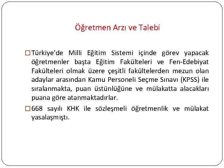 Öğretmen Arzı ve Talebi � Türkiye’de Milli Eğitim Sistemi içinde görev yapacak öğretmenler başta