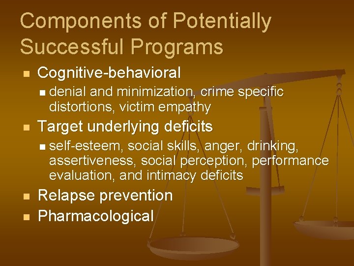 Components of Potentially Successful Programs n Cognitive-behavioral n n Target underlying deficits n n