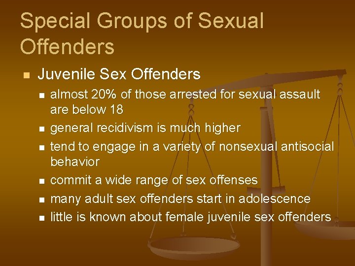 Special Groups of Sexual Offenders n Juvenile Sex Offenders n n n almost 20%