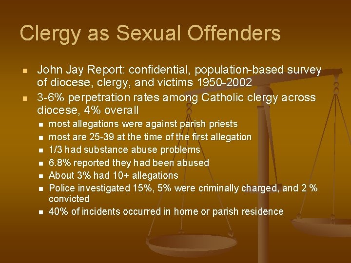 Clergy as Sexual Offenders n n John Jay Report: confidential, population-based survey of diocese,