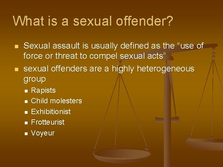 What is a sexual offender? n n Sexual assault is usually defined as the