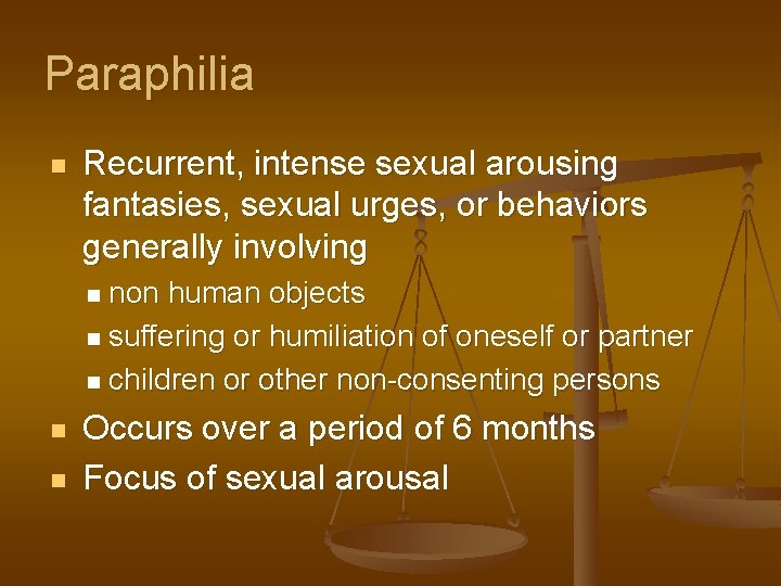 Paraphilia n Recurrent, intense sexual arousing fantasies, sexual urges, or behaviors generally involving non