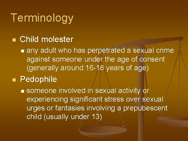 Terminology n Child molester n n any adult who has perpetrated a sexual crime