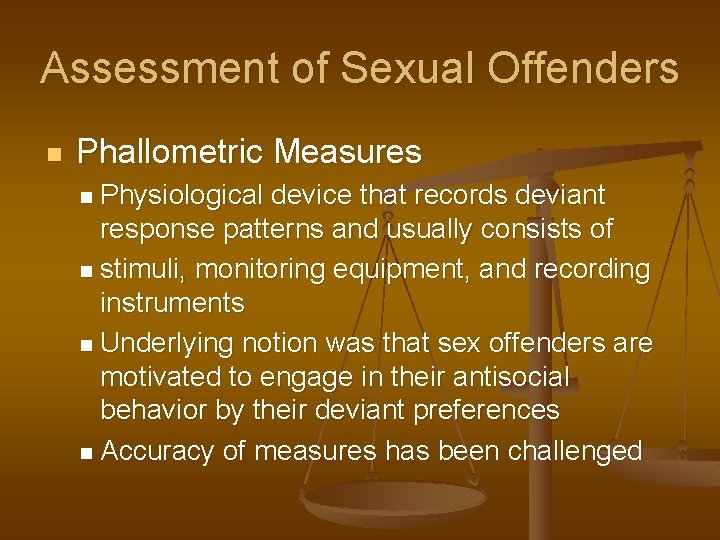 Assessment of Sexual Offenders n Phallometric Measures Physiological device that records deviant response patterns