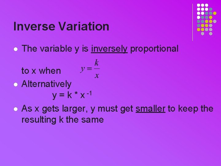 Inverse Variation l l l The variable y is inversely proportional to x when
