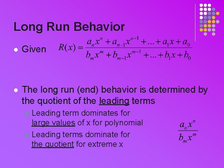 Long Run Behavior l Given l The long run (end) behavior is determined by