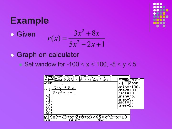 Example l Given l Graph on calculator l Set window for -100 < x