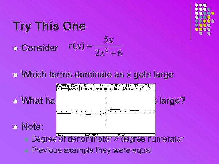 Try This One l Consider l Which terms dominate as x gets large l