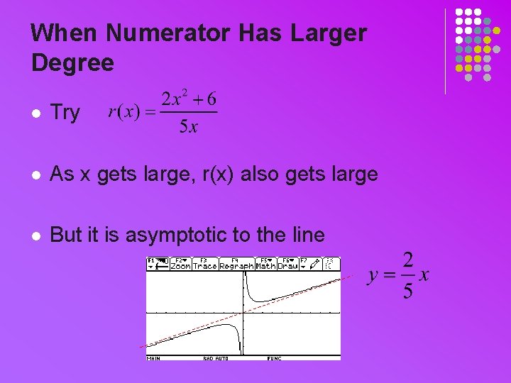 When Numerator Has Larger Degree l Try l As x gets large, r(x) also