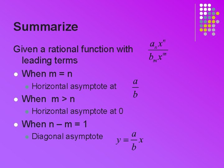 Summarize Given a rational function with leading terms l When m = n l