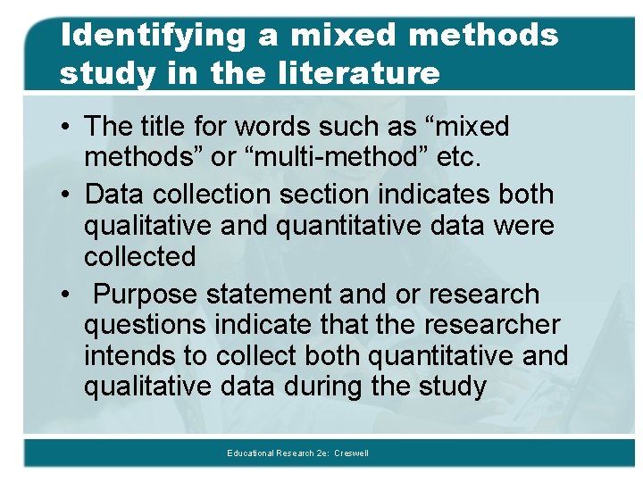 Identifying a mixed methods study in the literature • The title for words such
