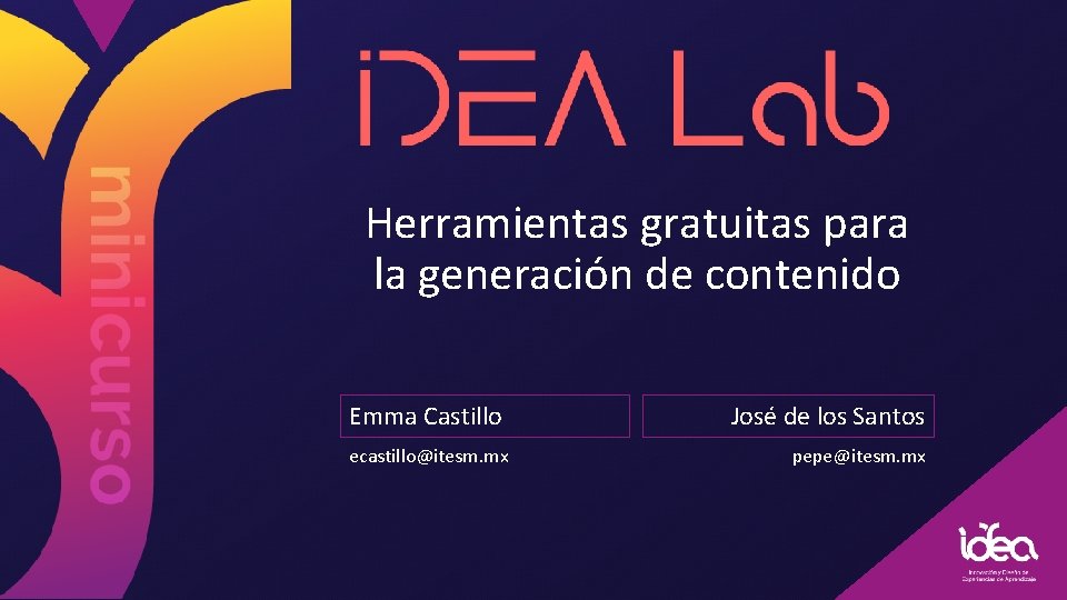 Herramientas gratuitas para la generación de contenido Emma Castillo ecastillo@itesm. mx José de los