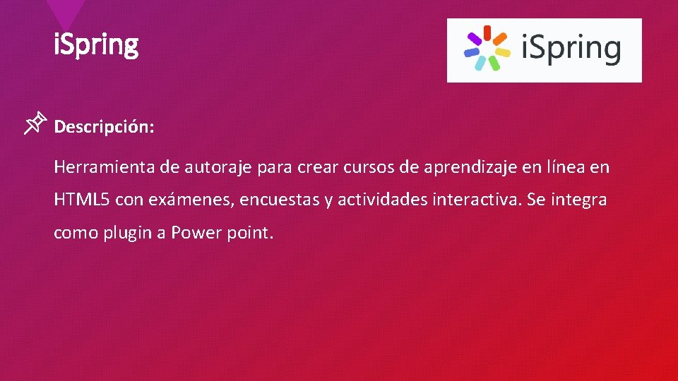 i. Spring Descripción: Herramienta de autoraje para crear cursos de aprendizaje en línea en