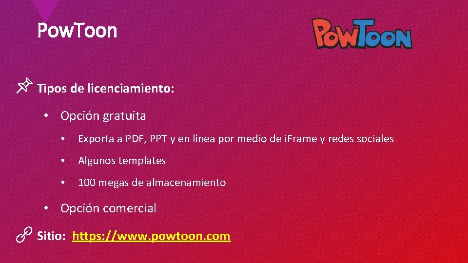 Pow. Toon Tipos de licenciamiento: • Opción gratuita • Exporta a PDF, PPT y