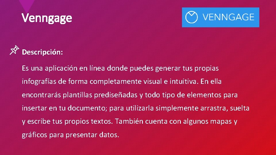 Venngage Descripción: Es una aplicación en línea donde puedes generar tus propias infografías de